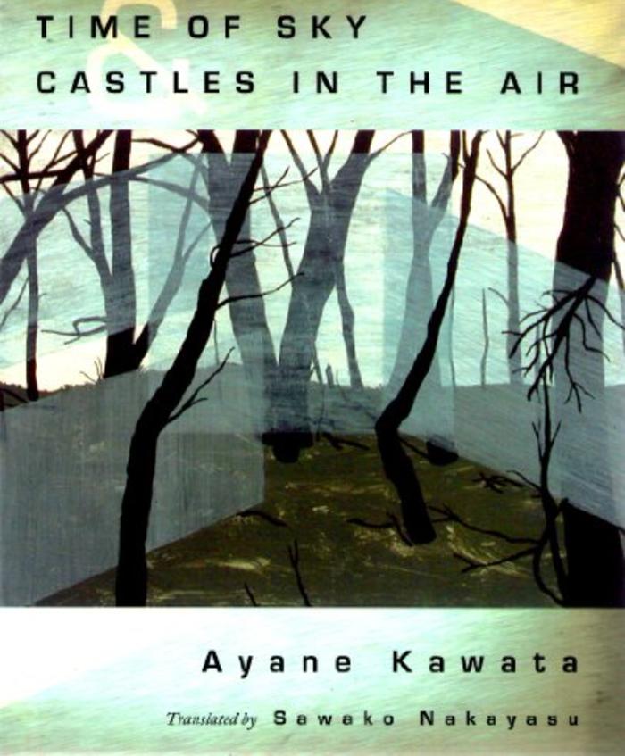 Time of Sky & Castles in the Air by Ayane Kawata, translated by Sawako Nakayasu
