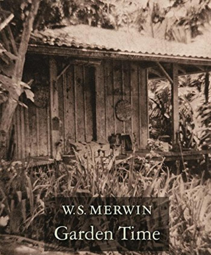 Garden Time by W. S. Merwin